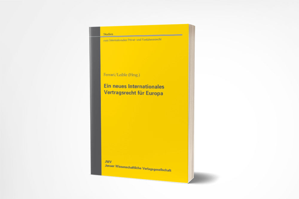 Franco Ferrari/Stefan Leible (Hrsg.): Ein neues Internationales Vertragsrecht für Europa