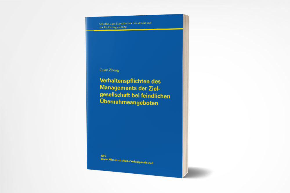 Guan Zheng: Verhaltenspflichten des Managements der Zielgesellschaft bei feindlichen Übernahmeangeboten