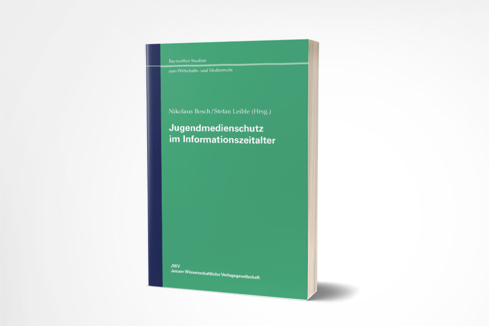 Nikolaus Bosch/Stefan Leible (Hrsg.): Jugendmedienschutz im Informationszeitalter