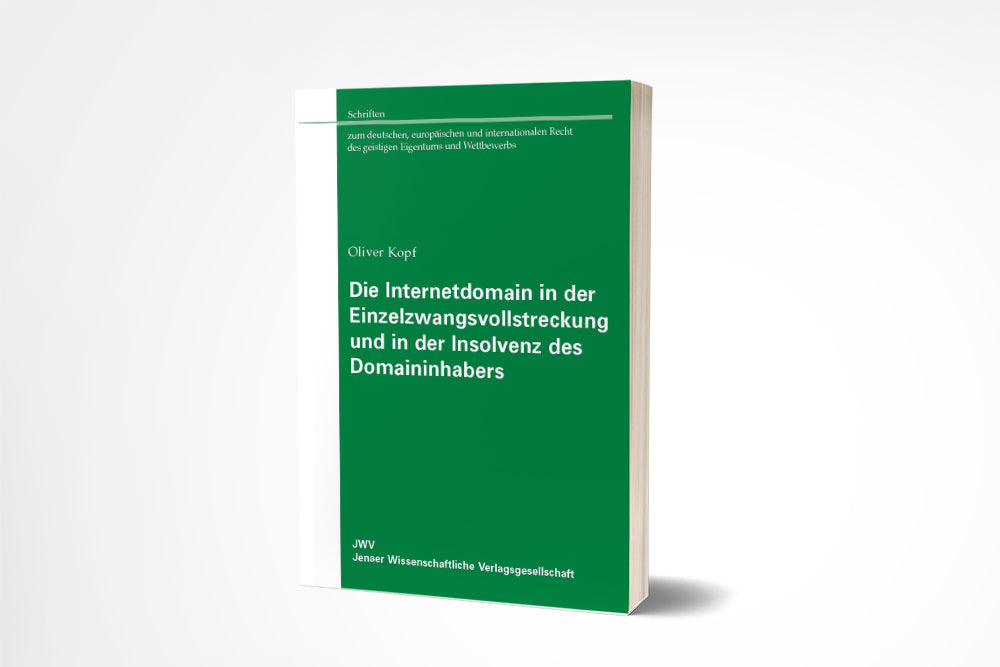 Oliver Kopf: Die Internetdomain in der Einzelzwangs- vollstreckung und in der Insolvenz des Domaininhabers