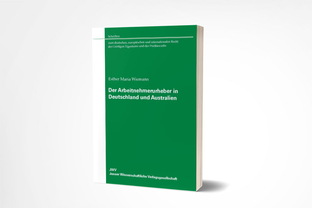 Esther Maria Wiemann: Der Arbeitnehmerurheber in Deutschland und Australien