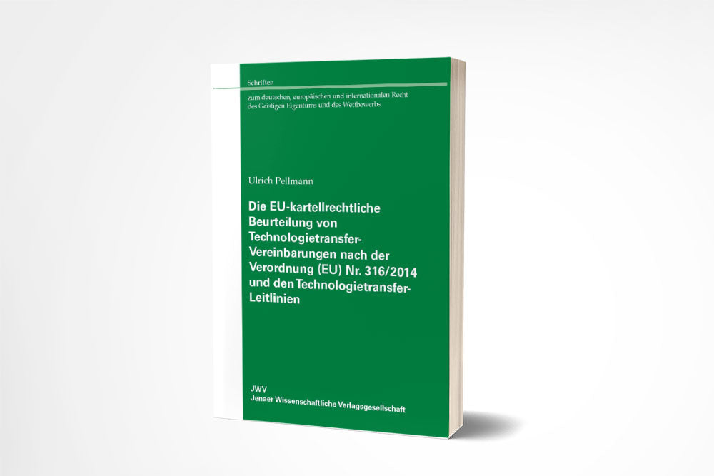 Ulrich Pellmann: Die EU-kartellrechtliche Beurteilung von Technologietransfer-Vereinbarungen nach der Verordnung (EU) Nr. 316/2014 und den Technologietransfer-Leitlinien