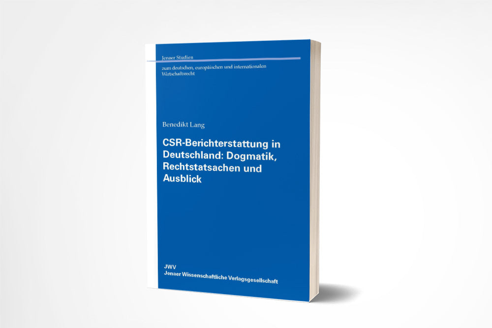 Benedikt Lang: CSR-Berichterstattung in Deutschland: Dogmatik, Rechtstatsachen und Ausblick