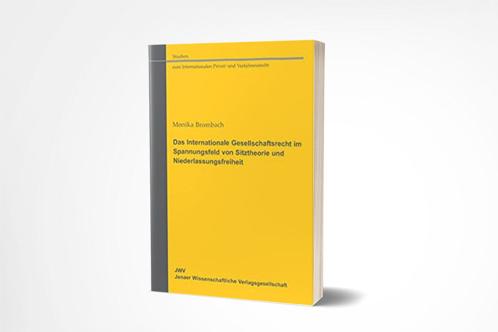 Monika Brombach: Das Internationale Gesellschaftsrecht im Spannungsfeld von Sitztheorie und Niederlassungsfreiheit