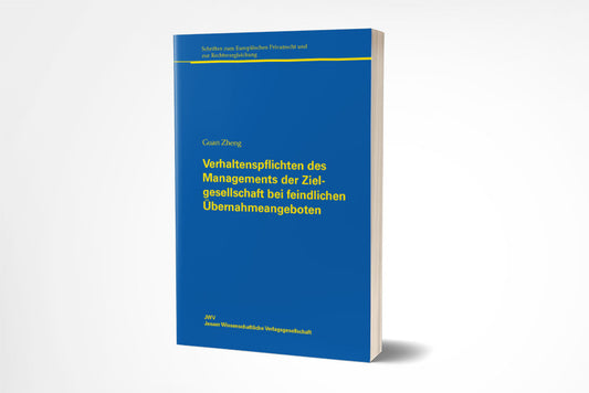 Guan Zheng: Verhaltenspflichten des Managements der Zielgesellschaft bei feindlichen Übernahmeangeboten