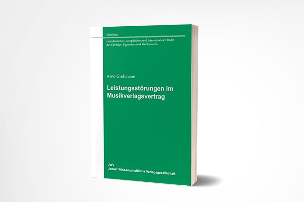 Arno Grohmann: Leistungsstörungen im Musikverlagsvertrag