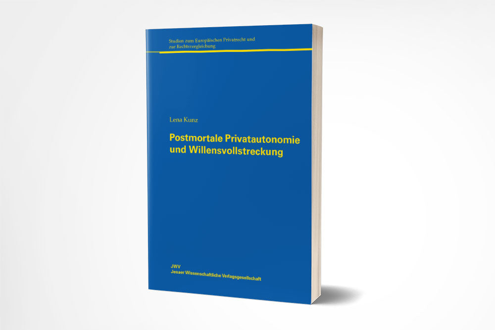 Lena Kunz: Postmortale Privatautonomie und Willensvollstreckung