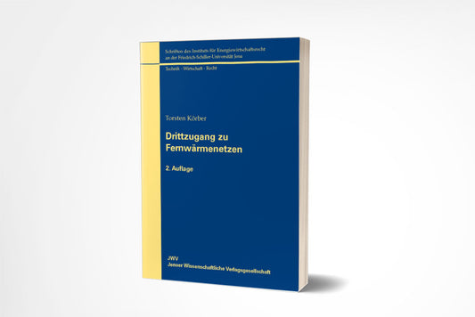Torsten Körber: Drittzugang zu Fernwärmenetzen - 2. Auflage