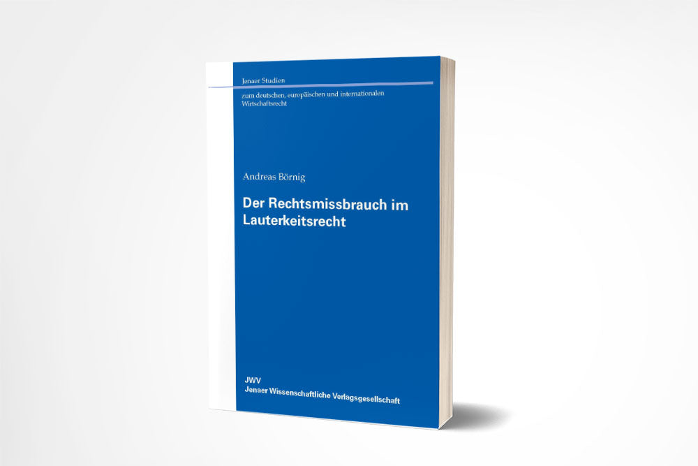 Andreas Börnig: Der Rechtsmissbrauch im Lauterkeitsrecht