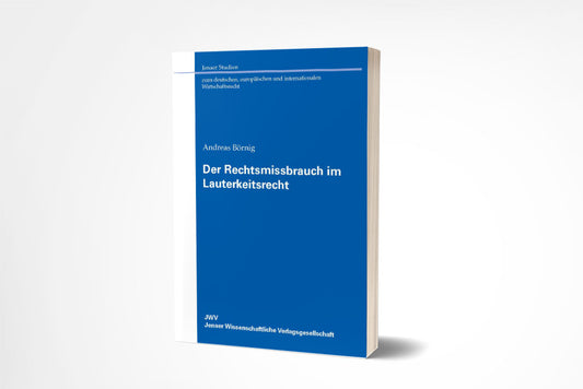 Andreas Börnig: Der Rechtsmissbrauch im Lauterkeitsrecht