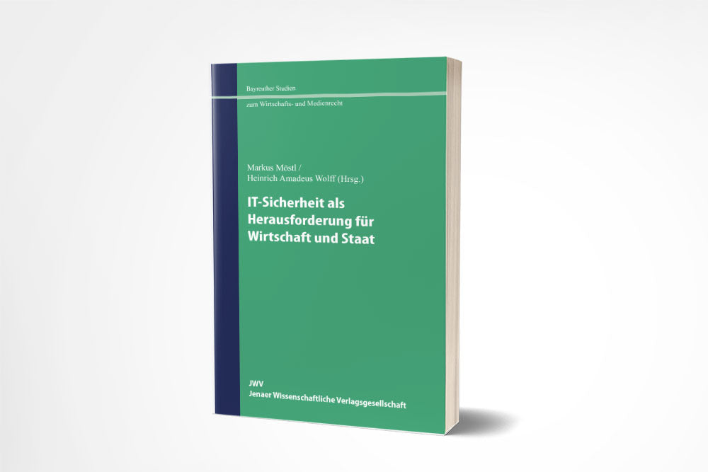 Markus Möstl/Heinrich Amadeus Wolff (Hrsg.): IT-Sicherheit als Herausforderung für Wirtschaft und Staat