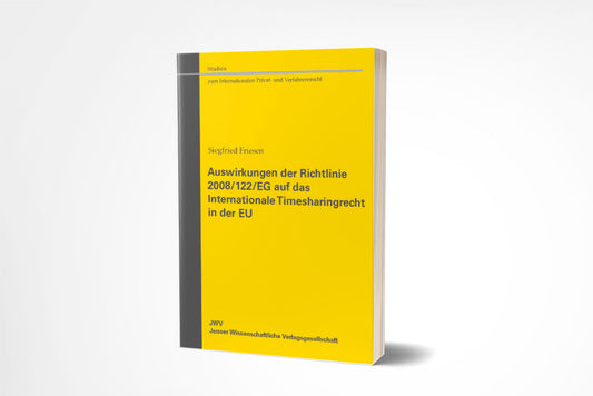 Siegfried Friesen: Auswirkungen der Richtlinie 2008/122/EG auf das Internationale Timesharingrecht in der EU