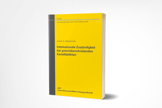 Laura A. Stammwitz: Internationale Zuständigkeit bei grenzüberschreitenden Kartelldelikten