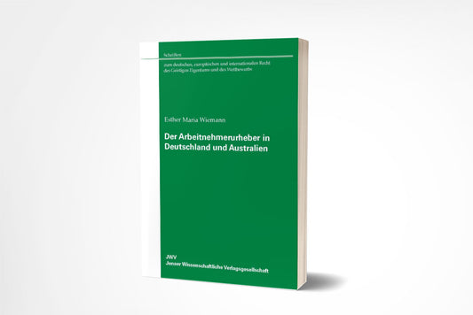 Esther Maria Wiemann: Der Arbeitnehmerurheber in Deutschland und Australien