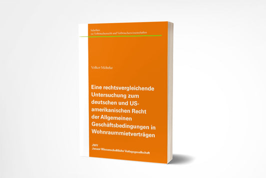 Volker Möhrke: Eine rechtsvergleichende Untersuchung zum deutschen und US-amerikanischen Recht der Allgemeinen Geschäftsbedingungen in Wohnraummietverträgen
