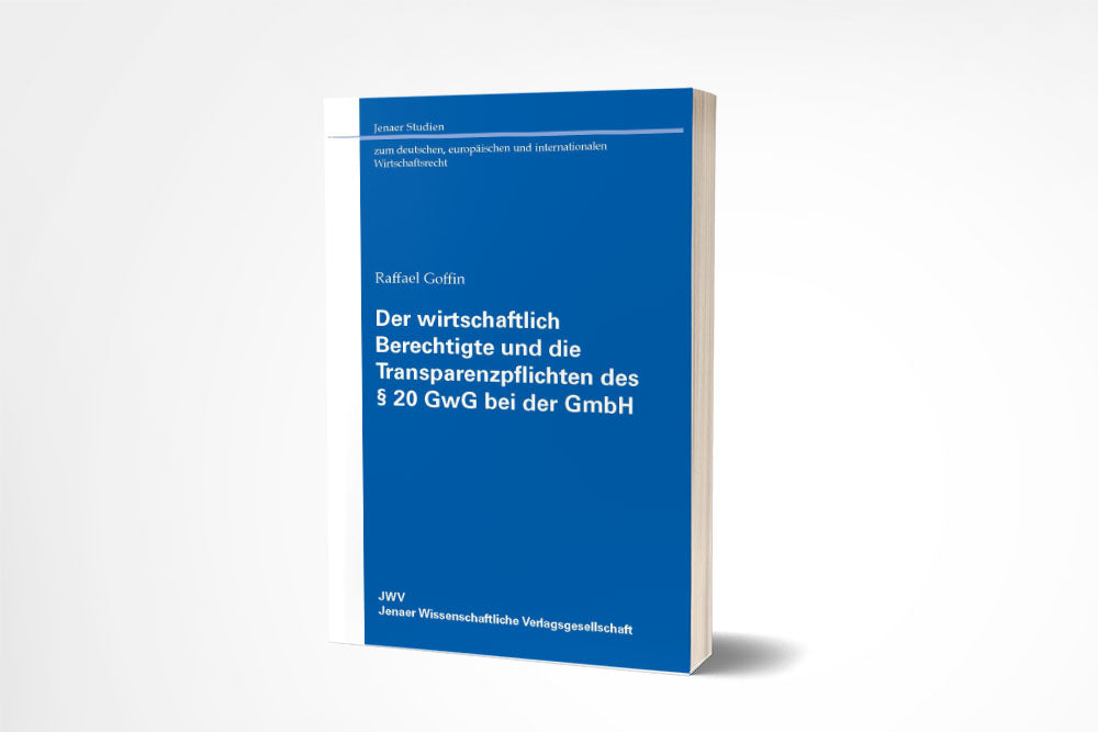 Raffael Goffin: Der wirtschaftlich Berechtigte und die Transparenzpflichten des § 20 GwG bei der GmbH