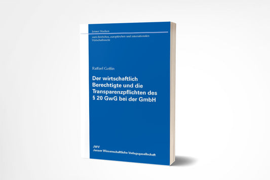 Raffael Goffin: Der wirtschaftlich Berechtigte und die Transparenzpflichten des § 20 GwG bei der GmbH