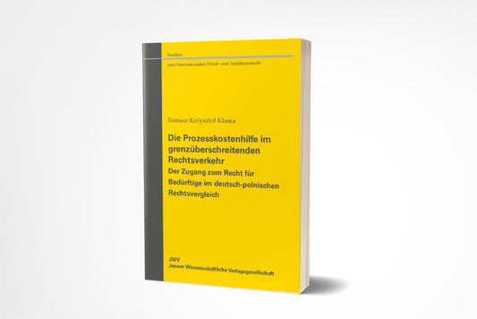 Tomasz Krzysztof Klama: Die Prozesskostenhilfe im grenzüberschreitenden Rechtsverkehr. Der Zugang zum Recht für Bedürftige im deutsch-polnischen Rechtsvergleich